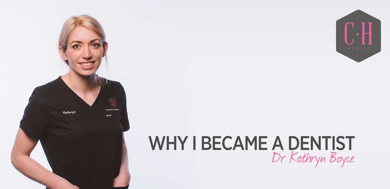 Why I became a Dentist Dr Kathryn Boyce Claire Hughes Dental
