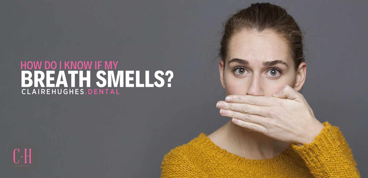 How Do I Know If My Breath Smells? Claire Hughes Dental Dentist in