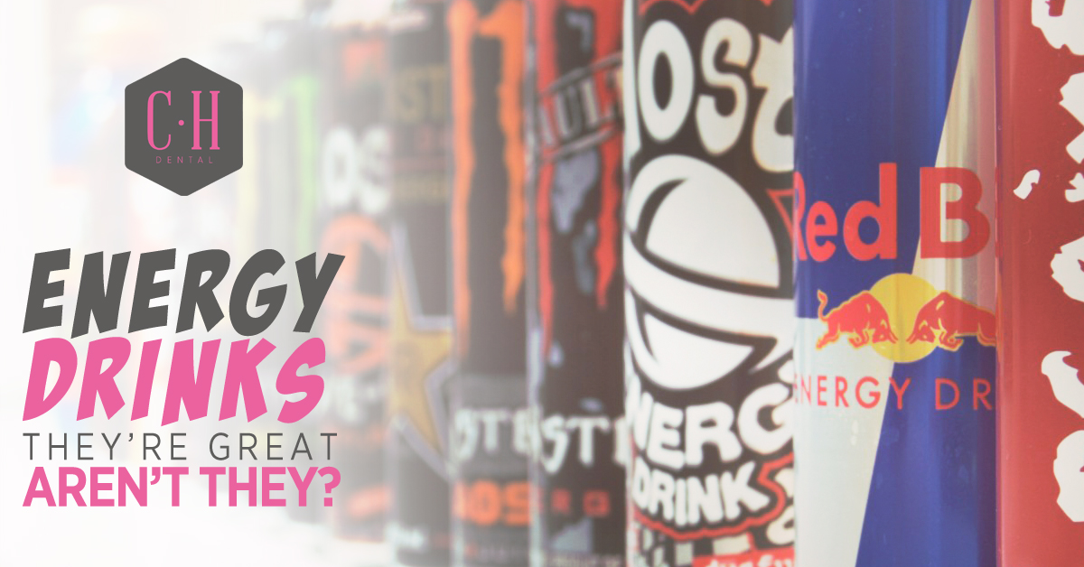 Energy Drinks They're Great, Aren't They? Claire Hughes Dental